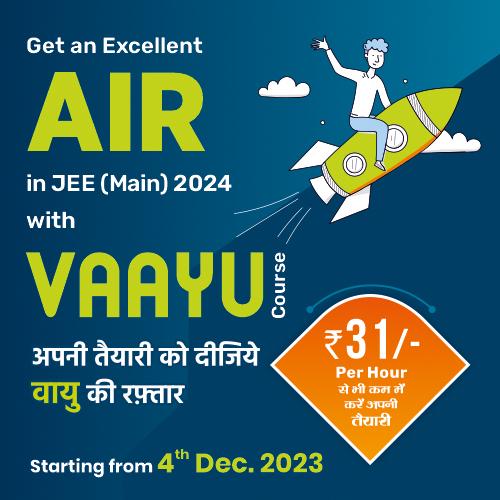 VAAYU Best JEE 2024 Main Crash Course