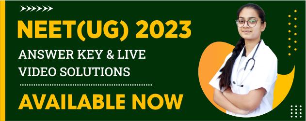 NEET (UG) 2023 Answer Key & Solutions